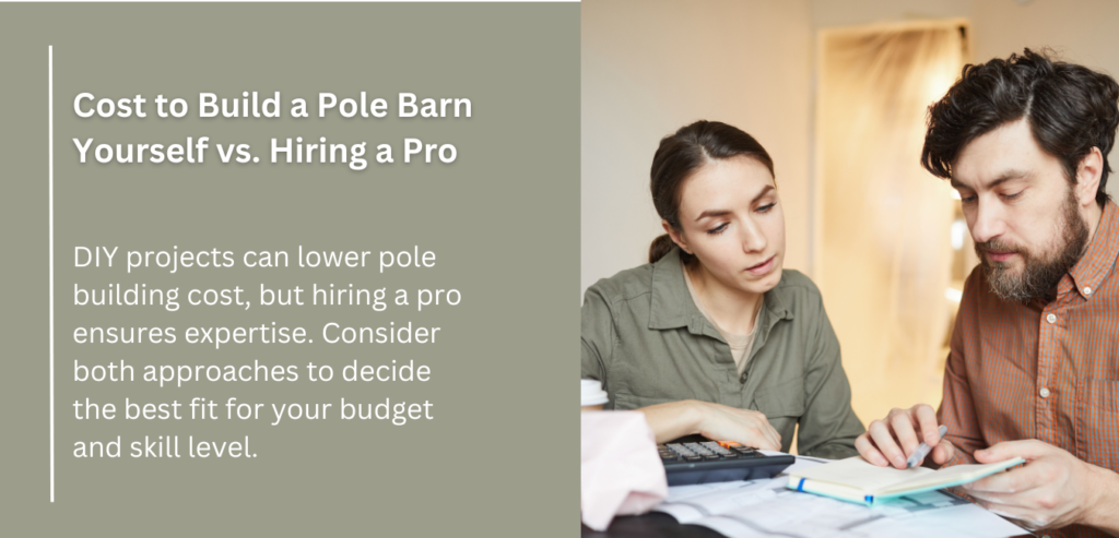 Cost comparison of building a pole barn yourself versus hiring a professional, highlighting pros and cons of each approach.