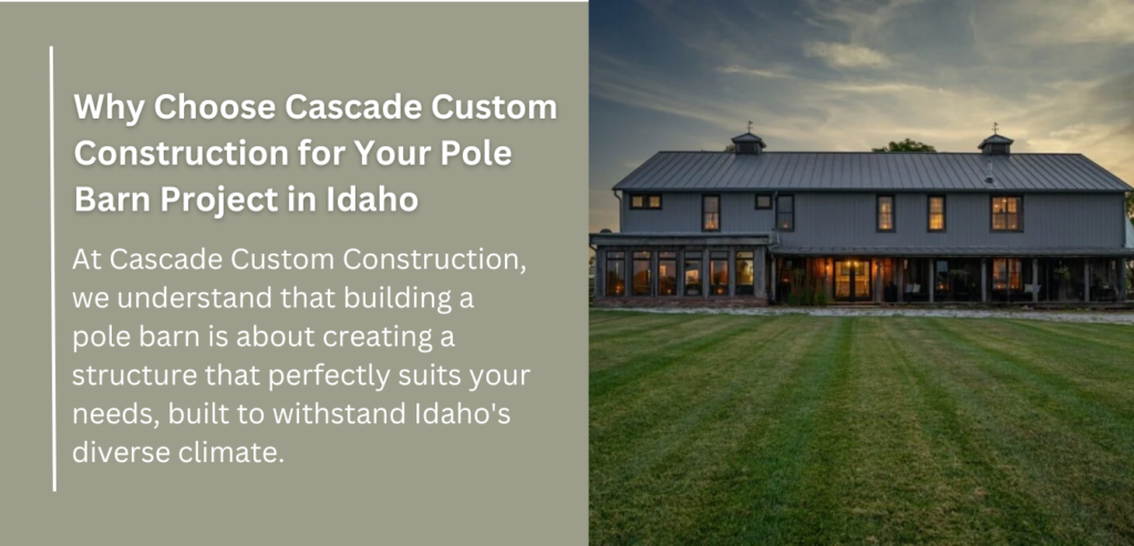 Custom pole barn construction in Idaho by Cascade Custom Construction, ensuring quality and tailored solutions for your needs.