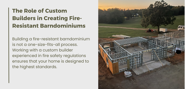 Custom builders ensure fire-resistant barndominiums by integrating safety materials and techniques tailored to specific needs.